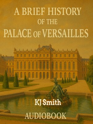 cover image of A Brief History of the Palace of Versaille